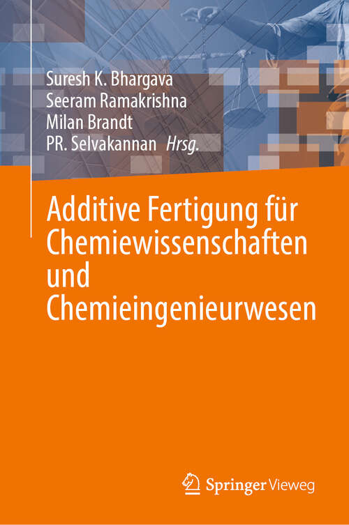 Book cover of Additive Fertigung für Chemiewissenschaften und Chemieingenieurwesen (2024)