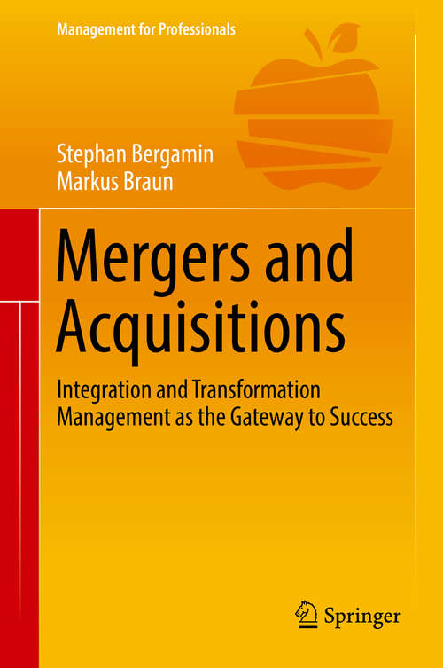 Book cover of Mergers and Acquisitions: Integration and Transformation Management as the Gateway to Success (Management for Professionals)