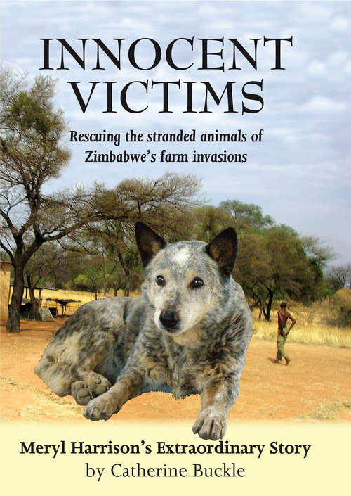 Book cover of Innocent Victims: Rescuing the Stranded Animals of Zimbabwe's Farm Invasions