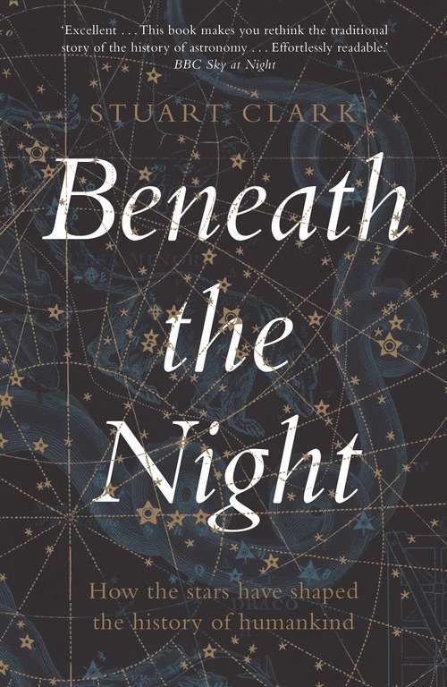 Book cover of Beneath the Night: How the stars have shaped the history of humankind (Main)