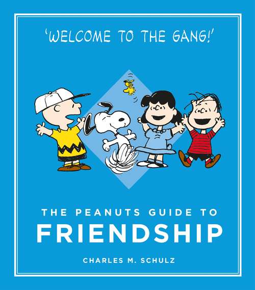 Book cover of The Peanuts Guide to Friendship: Peanuts Guide to Life (Peanuts Guide to Life #11)