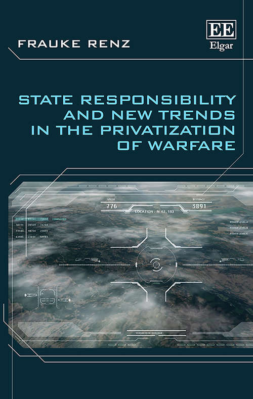 Book cover of State Responsibility and New Trends in the Privatization of Warfare