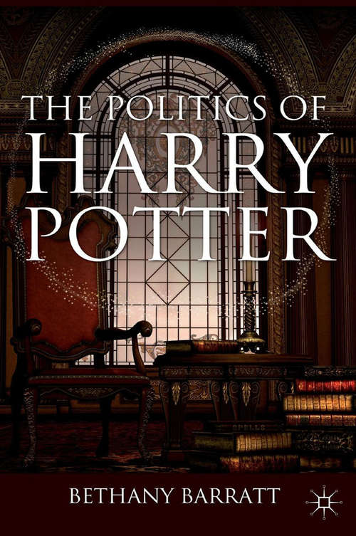 Book cover of The Politics of Harry Potter (2012)