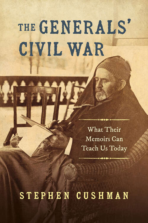 Book cover of The Generals' Civil War: What Their Memoirs Can Teach Us Today (Civil War America)