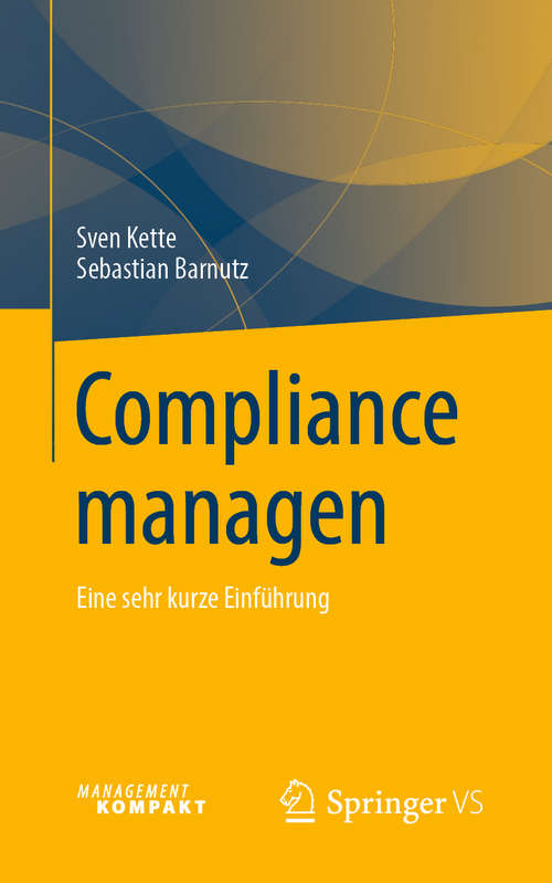 Book cover of Compliance managen: Eine sehr kurze Einführung (1. Aufl. 2019)