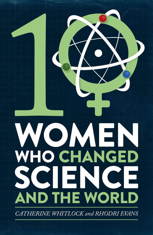 Book cover of Ten Women Who Changed Science, and the World