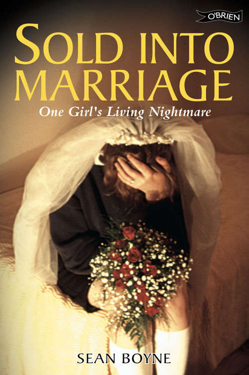 Book cover of Sold into Marriage: One Girl's Living Nightmare