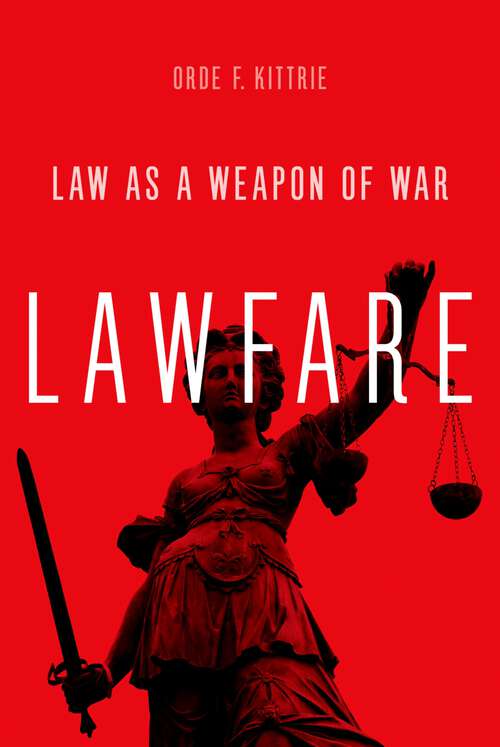 Book cover of Lawfare: Law as a Weapon of War