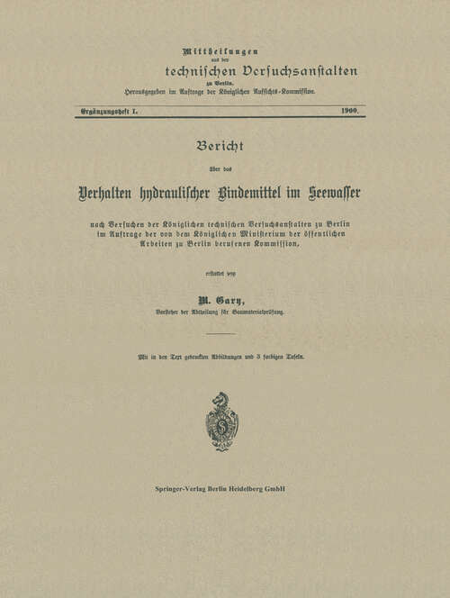 Book cover of Bericht über das Verhalten hydraulischer Bindemittel im Seewasser (1900) (Mittheilungen aus den Königlichen technischen Versuchanstalten zu Berlin)