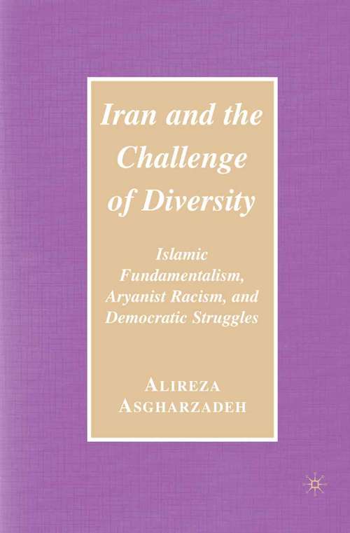 Book cover of Iran and the Challenge of Diversity: Islamic Fundamentalism, Aryanist Racism, and Democratic Struggles (2007)