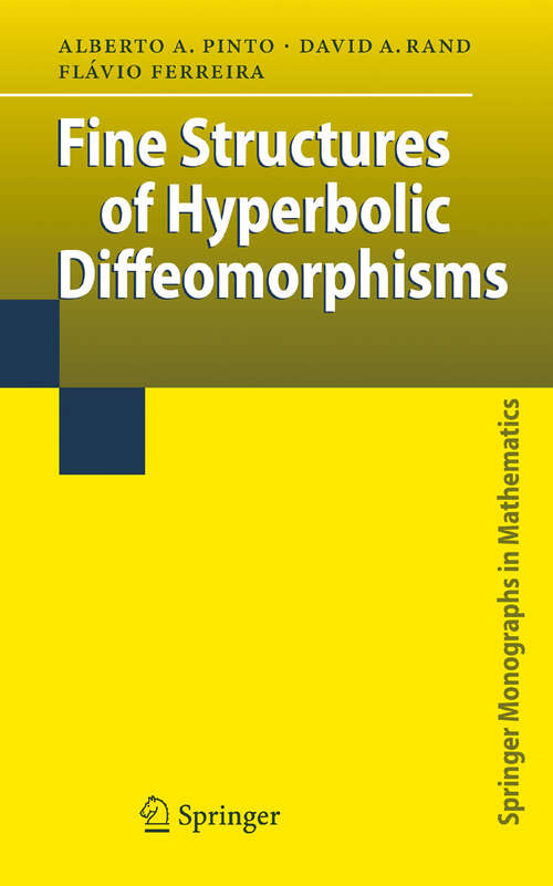 Book cover of Fine Structures of Hyperbolic Diffeomorphisms (2009) (Springer Monographs in Mathematics)