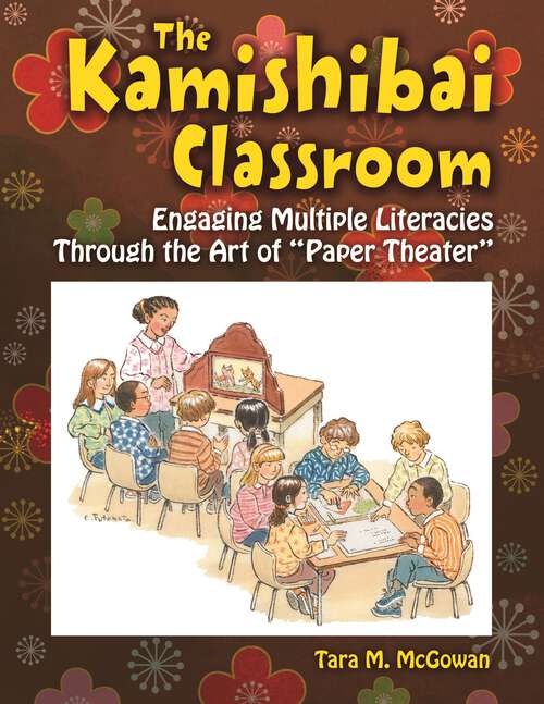 Book cover of The Kamishibai Classroom: Engaging Multiple Literacies Through the Art of "Paper Theater"