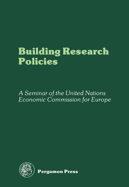 Book cover of Building Research Policies: Proceedings of a Seminar on Building Research Policies, Organized by the Committee on Housing, Building and Planning of the United Nations Economic Commission for Europe, with the Swedish Government as Host