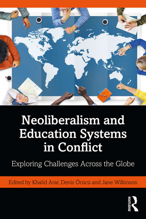 Book cover of Neoliberalism and Education Systems in Conflict: Exploring Challenges Across the Globe