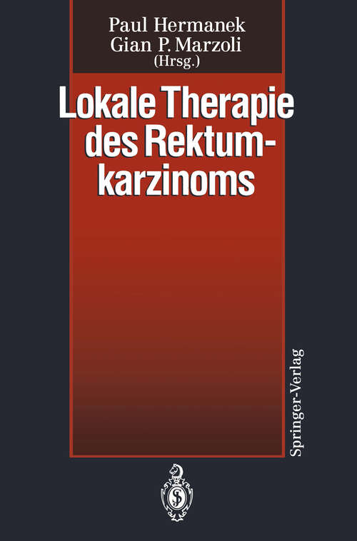 Book cover of Lokale Therapie des Rektumkarzinoms: Verfahren in kurativer Intention (1994)