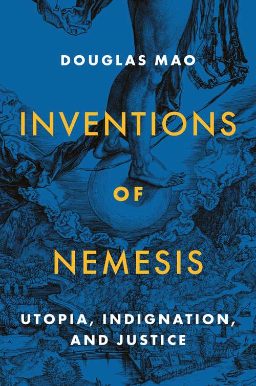 Book cover of Inventions of Nemesis: Utopia, Indignation, and Justice