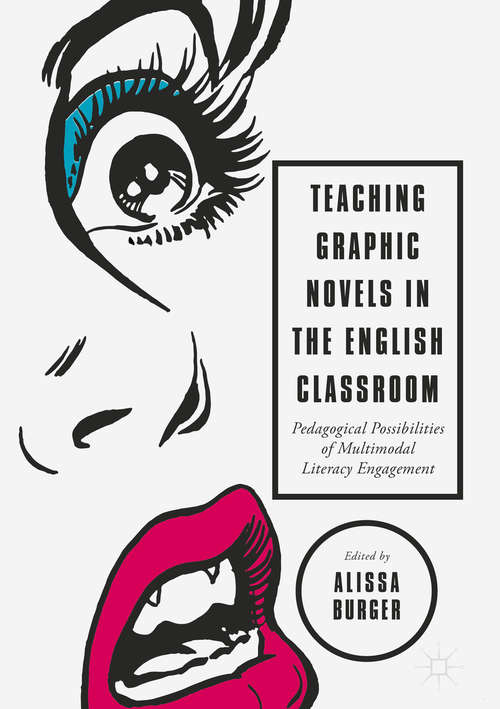 Book cover of Teaching Graphic Novels in the English Classroom: Pedagogical Possibilities of Multimodal Literacy Engagement