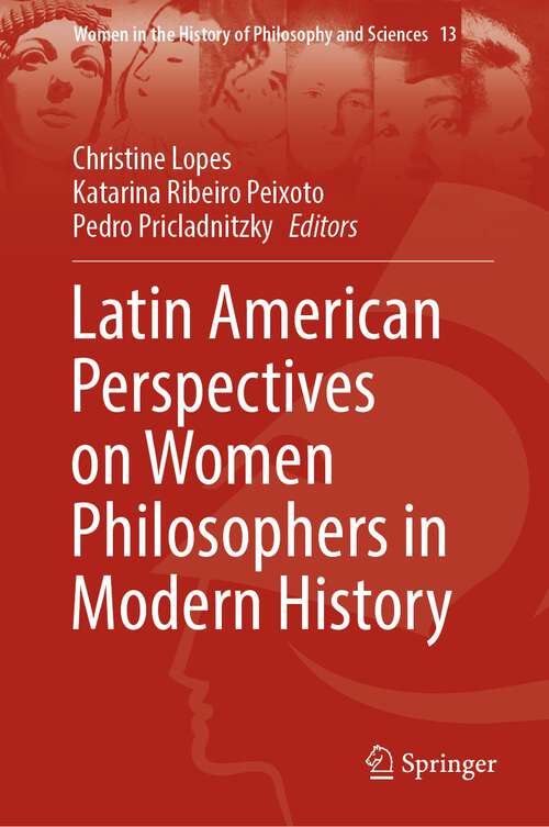 Book cover of Latin American Perspectives on Women Philosophers in Modern History (1st ed. 2022) (Women in the History of Philosophy and Sciences #13)