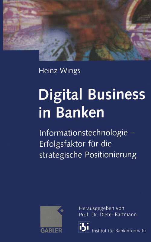 Book cover of Digital Business in Banken: Informationstechnologie — Erfolgsfaktor für die strategische Positionierung (1999)