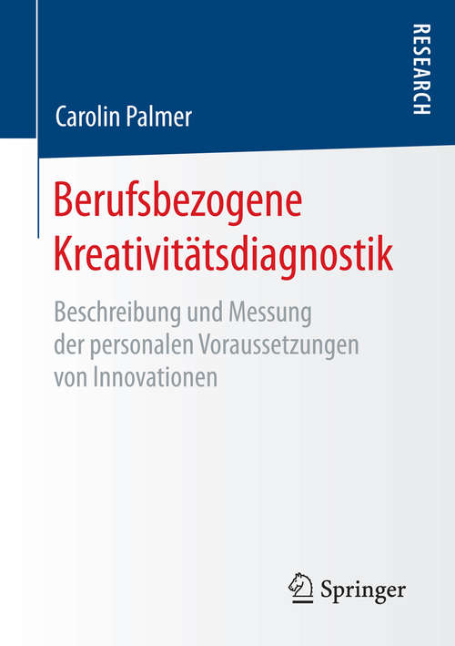 Book cover of Berufsbezogene Kreativitätsdiagnostik: Beschreibung und Messung der personalen Voraussetzungen von Innovationen (1. Aufl. 2016)