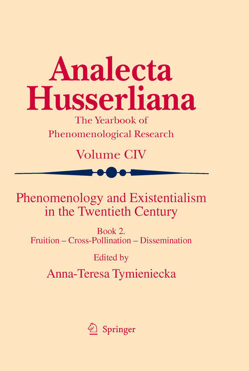 Book cover of Phenomenology and Existentialism in the Twentieth Century: Book II. Fruition – Cross-Pollination – Dissemination (2010) (Analecta Husserliana #104)