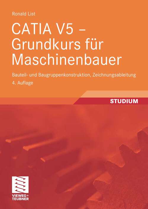 Book cover of CATIA V5 - Grundkurs für Maschinenbauer: Bauteil- und Baugruppenkonstruktion, Zeichnungsableitung (4. Aufl. 2009)