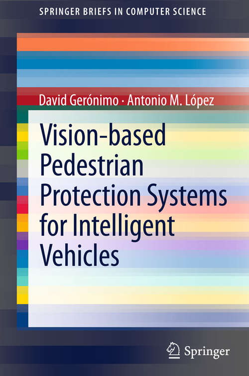 Book cover of Vision-based Pedestrian Protection Systems for Intelligent Vehicles (2014) (SpringerBriefs in Computer Science)