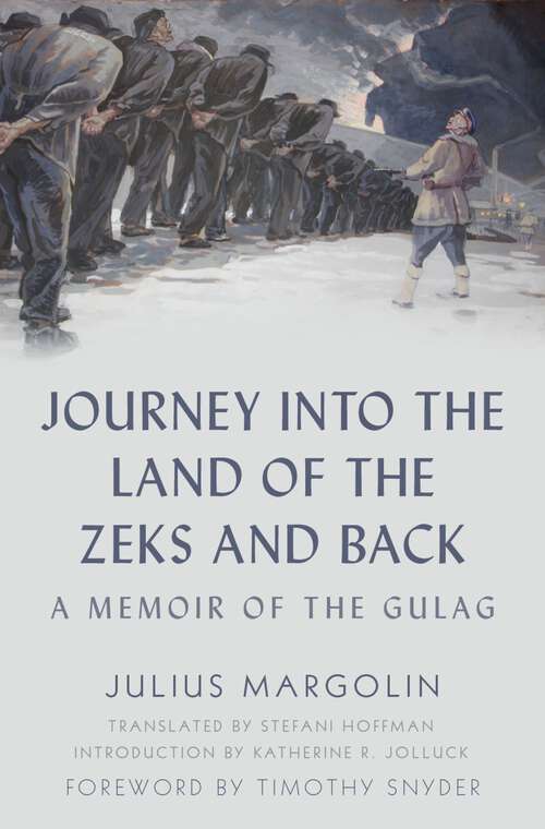 Book cover of Journey into the Land of the Zeks and Back: A Memoir of the Gulag