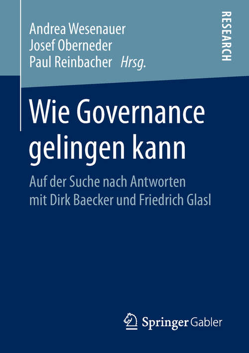 Book cover of Wie Governance gelingen kann: Auf der Suche nach Antworten mit Dirk Baecker und Friedrich Glasl (1. Aufl. 2019)