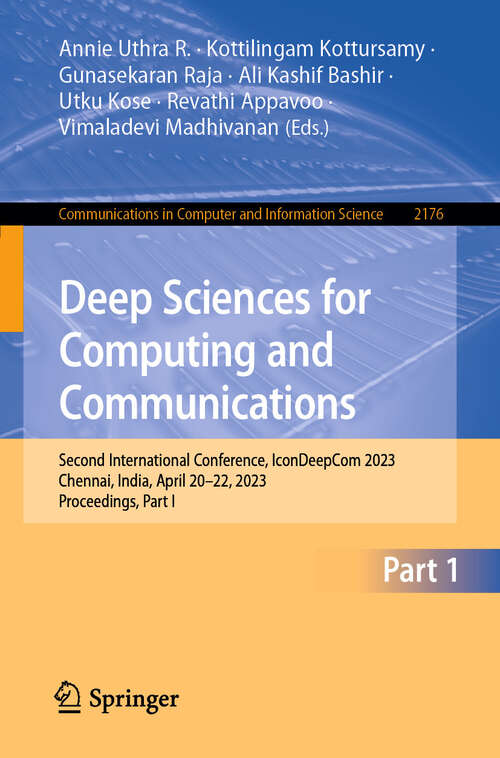 Book cover of Deep Sciences for Computing and Communications: Second International Conference, IconDeepCom 2023, Chennai, India, April 20–22, 2023, Proceedings, Part I (2024) (Communications in Computer and Information Science #2176)