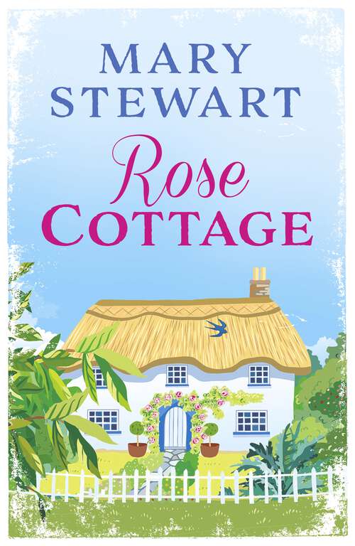 Book cover of Rose Cottage: A brilliant, gentle love story from the Queen of the Romantic Mystery (Rediscovered Classics Ser.)