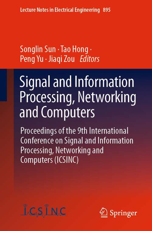 Book cover of Signal and Information Processing, Networking and Computers: Proceedings of the 9th International Conference on Signal and Information Processing, Networking and Computers (ICSINC) (1st ed. 2022) (Lecture Notes in Electrical Engineering #895)