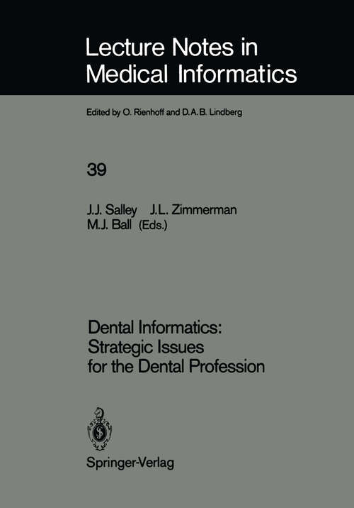 Book cover of Dental Informatics: Strategic Issues for the Dental Profession (1990) (Lecture Notes in Medical Informatics #39)