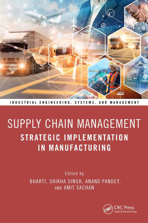 Book cover of Supply Chain Management: Strategic Implementation in Manufacturing (Industrial Engineering, Systems, and Management)