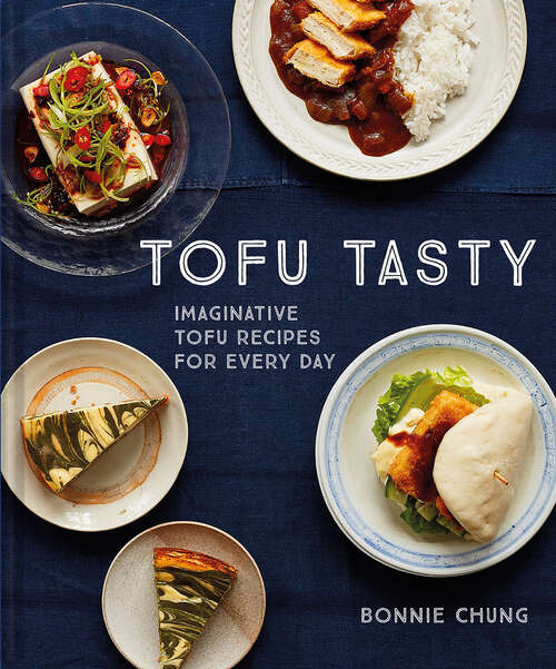 Book cover of Tofu Tasty: Imaginative Tofu Recipes For Every Day (ePub edition)