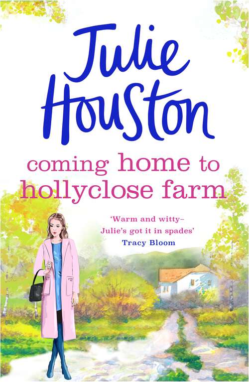 Book cover of Coming Home to Holly Close Farm: Addictive, heart-warming and laugh-out-loud funny