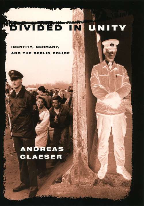 Book cover of Divided in Unity: Identity, Germany, and the Berlin Police