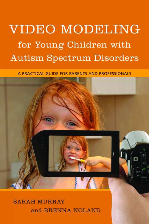 Book cover of Video Modeling for Young Children with Autism Spectrum Disorders: A Practical Guide for Parents and Professionals