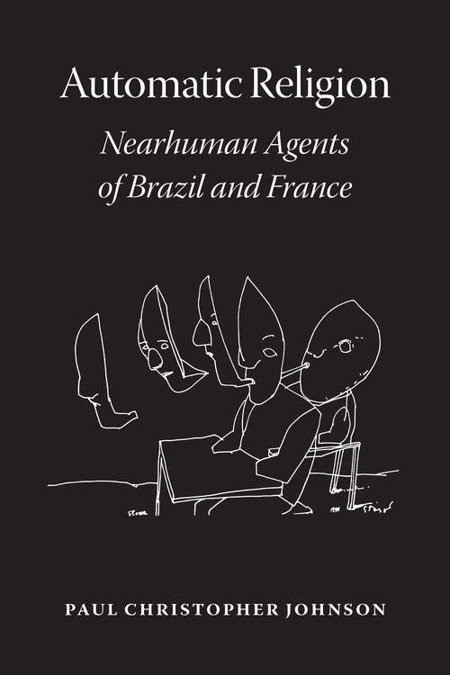 Book cover of Automatic Religion: Nearhuman Agents of Brazil and France