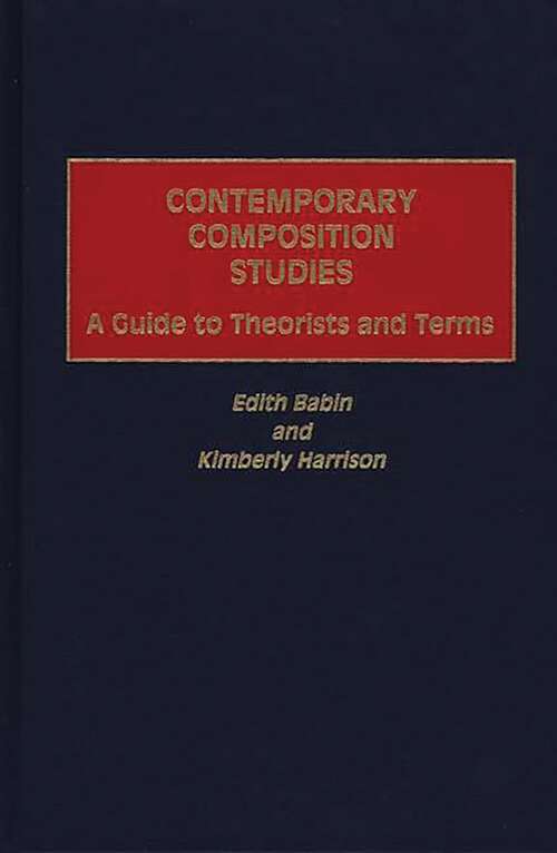 Book cover of Contemporary Composition Studies: A Guide to Theorists and Terms