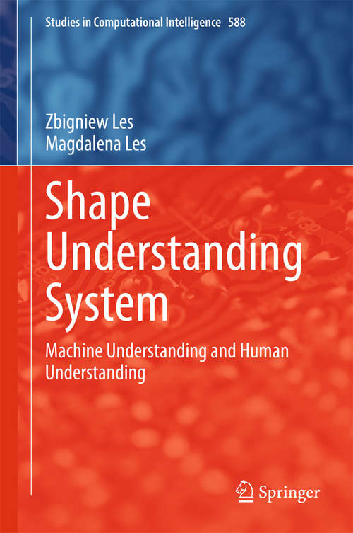 Book cover of Shape Understanding System: Machine Understanding and Human Understanding (2015) (Studies in Computational Intelligence #588)