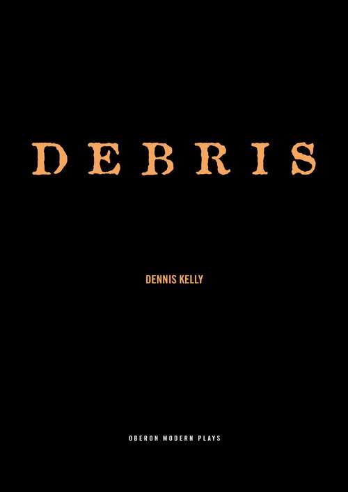 Book cover of Debris: Debris - Osama The Hero - After The End - Love And Money (Oberon Modern Plays Ser.)