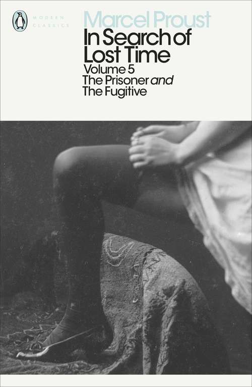 Book cover of In Search of Lost Time: The Prisoner and the Fugitive (Penguin Modern Classics)