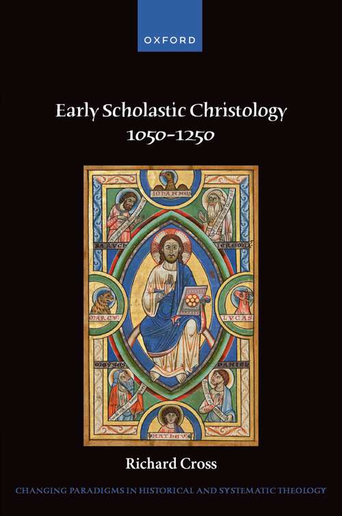 Book cover of Early Scholastic Christology 1050-1250 (Changing Paradigms in Historical and Systematic Theology)