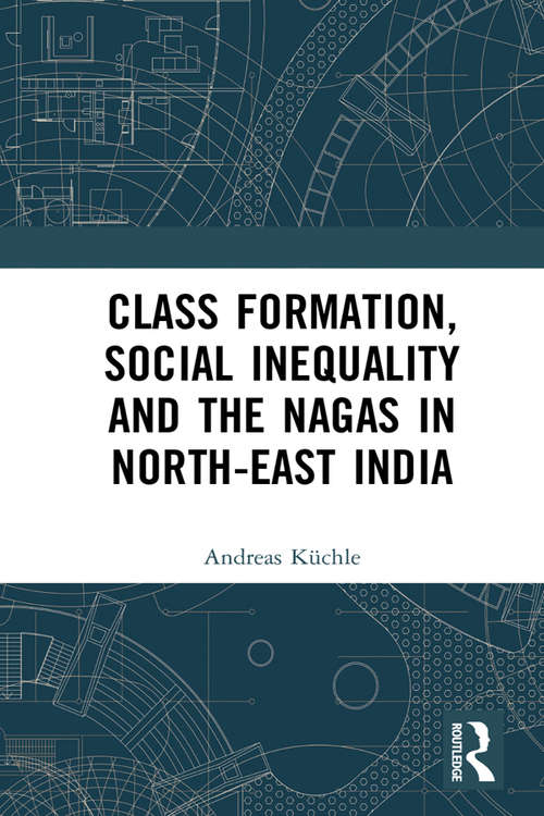 Book cover of Class Formation, Social Inequality and the Nagas in North-East India