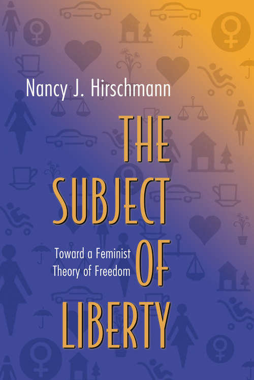 Book cover of The Subject of Liberty: Toward a Feminist Theory of Freedom