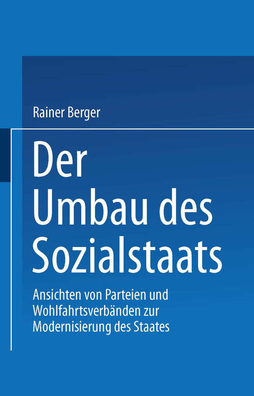 Book cover of Der Umbau des Sozialstaates: Ansichten von Parteien und Wohlfahrtsverbänden zur Modernisierung des Staates (1999)
