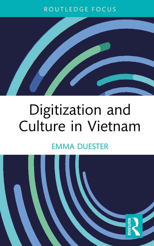 Book cover of Digitization and Culture in Vietnam (Routledge Focus on the Global Creative Economy)