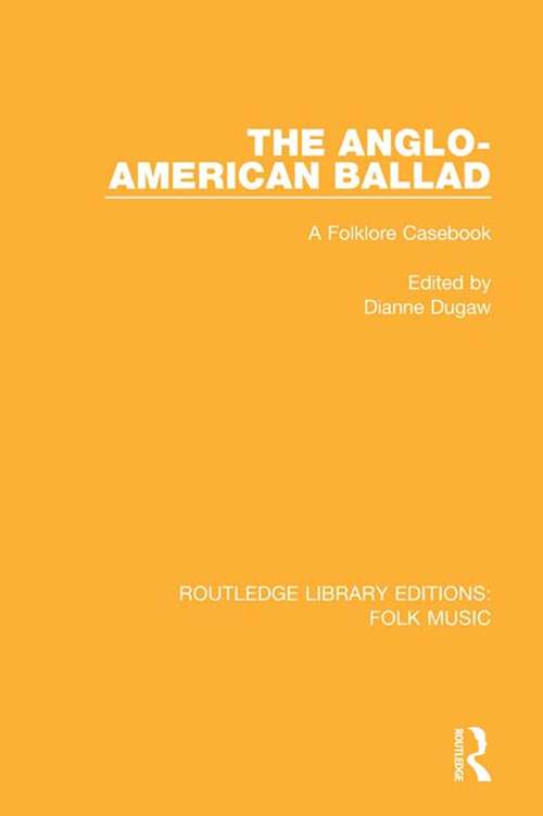 Book cover of The Anglo-American Ballad: A Folklore Casebook (Routledge Library Editions: Folk Music)