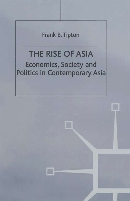 Book cover of The Rise of Asia: Economics, Society and Politics in Contemporary Asia (1st ed. 1998)